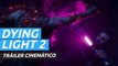 Dying Light 2 Stay Human  - Tráiler cinemático
