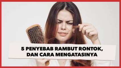 5 Penyebab Rambut Rontok, Salah Satunya Bisa Jadi Kekurangan Nutrisi