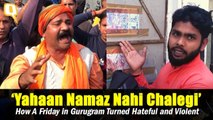 Anti-Muslim Slogans, Namaz Disruptions & Violence: The Making of Gurugram's Hateful Fridays