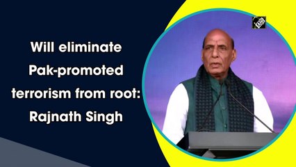 Will eliminate Pak-promoted terrorism from root: Rajnath Singh