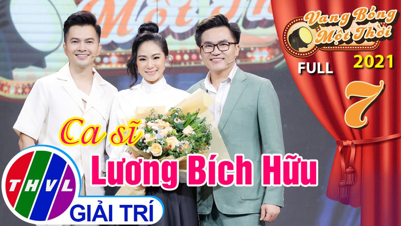 Vang bóng một thời Mùa 2 - Tập 7 FULL: Ca sĩ Lương Bích Hữu