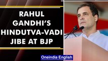Rahul Gandhi attacks BJP, says Hindutva-vadi are interested only in power |Oneindia News