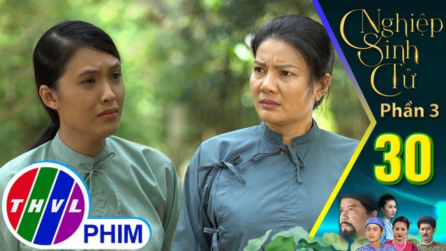 Nghiệp sinh tử - Phần 3 | Tập 30[1]: Bà Lệ đổ thừa Lan gây ảnh hưởng đến đường công danh của Nghĩa