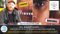 Interview de Vincent Maël Cardona le Réalisateur du film LES MAGNÉTIQUES (2021)