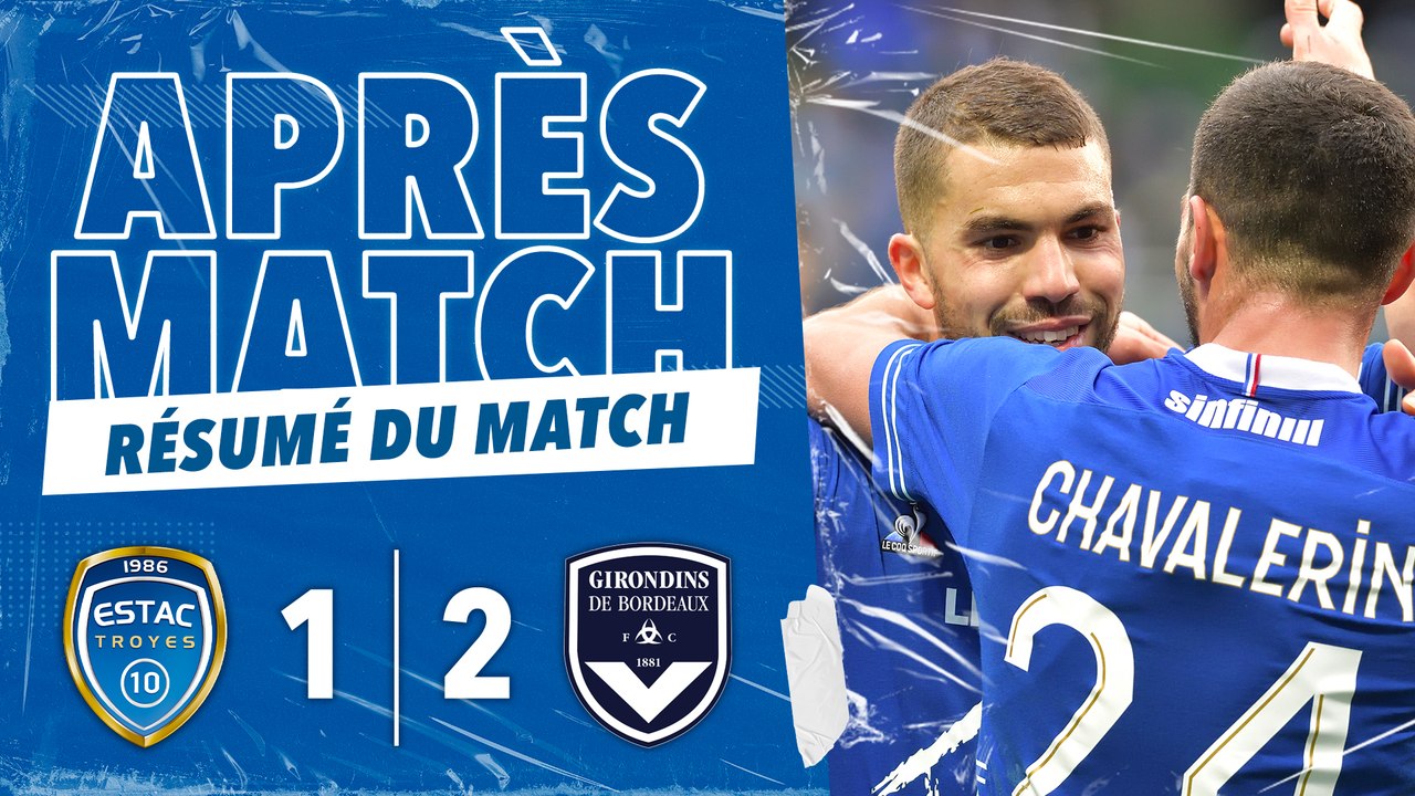 ESTAC 1-2 Bordeaux | Résumé du match