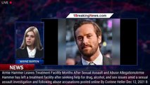 Armie Hammer Leaves Treatment Facility Months After Sexual Assault and Abuse Allegations - 1breaking