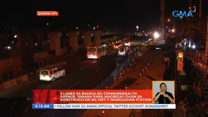 2 lanes sa bahagi ng Commonwealth Avenue, isinara para magbigay-daan sa kontruksyon ng MRT-7 Manggahan Station | UB
