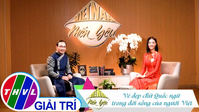 Việt Nam mến yêu - Tập 193: Vẻ đẹp chữ Quốc ngữ trong đời sống của người Việt