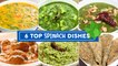 6 Top Dishes With Spinach | Palak Dal | Palak Khichdi | Palak Paneer | Healthy Indian Spinach Meals