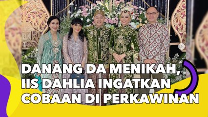 Danang DA Menikah, Iis Dahlia Ingatkan soal Cobaan di Perkawinan