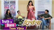 Truth & Dare with Team Vijeta | Pooja Sawant, Sushant Shelar