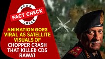 Fact Check: Animation goes viral as satellite visuals of chopper crash that killed CDS Gen Rawat