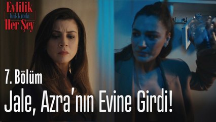 Jale, Azra'nın evine girdi!  -  Evlilik Hakkında Her Şey 7. Bölüm