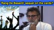 Rakeysh Omprakash Mehra opens up about 'Rang De Basanti' sequel