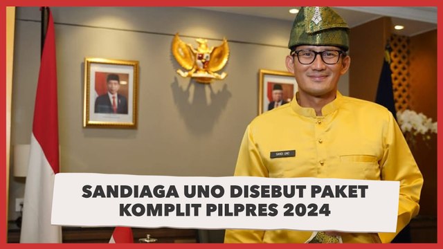 Sandiaga Uno Disebut Paket Komplit Pilpres 2024