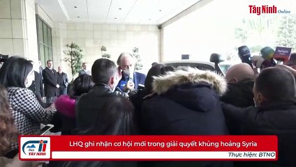 LHQ ghi nhận cơ hội mới trong giải quyết khủng hoảng Syria
