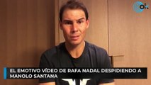 El emotivo vídeo de Rafa Nadal despidiendo a Manolo Santana