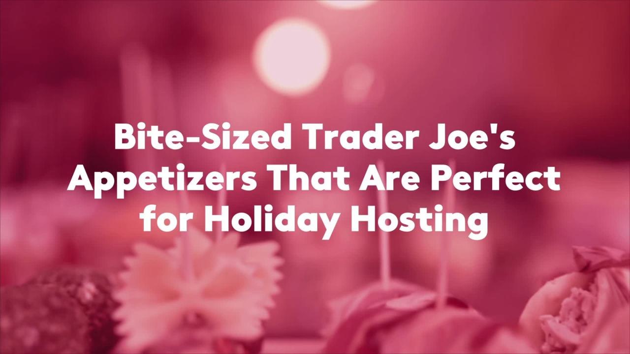 Bite-Sized Trader Joe's Appetizers That Are Perfect for Holiday Hosting