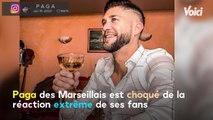 Voici - Les Marseillais : Paga choqué par les réactions extrêmes de ses fans