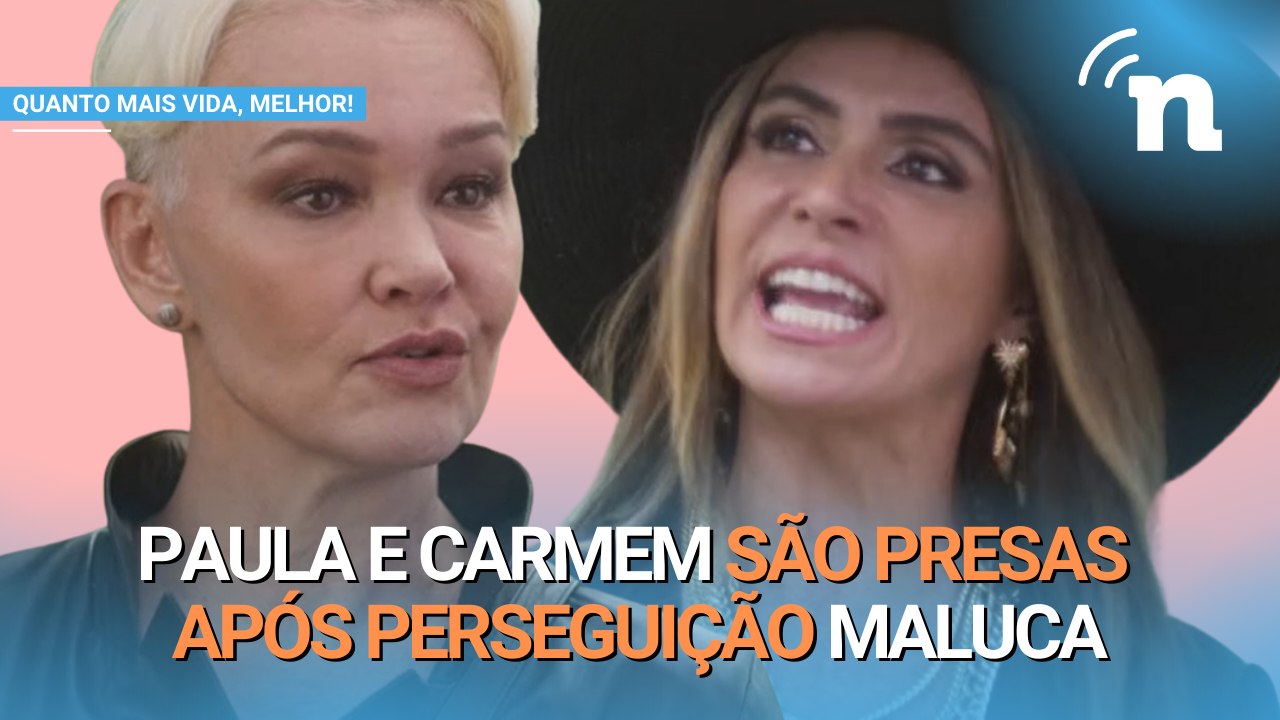 Quanto Mais Vida, Melhor!: Rivais, Paula e Carmem acabam presas após briga na rua