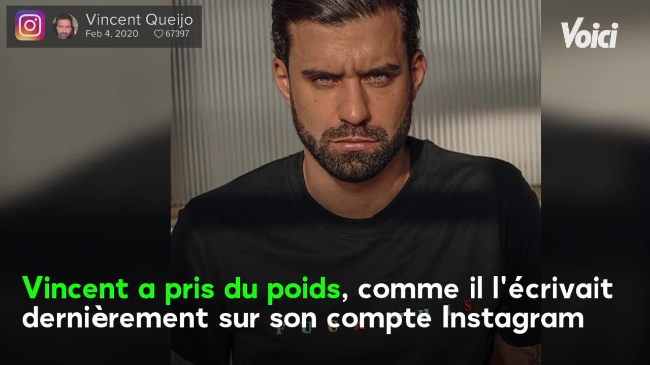 VOICI Vincent Queijo a perdu beaucoup de poids, il montre son nouveau corps
