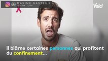 Voici - Maxime Gasteuil perd ses nerfs sur ceux qui s’improvisent coachs sportifs pendant le confinement
