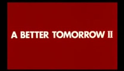 A BETTER TOMORROW II (1987) Trailer VO -  CHINA