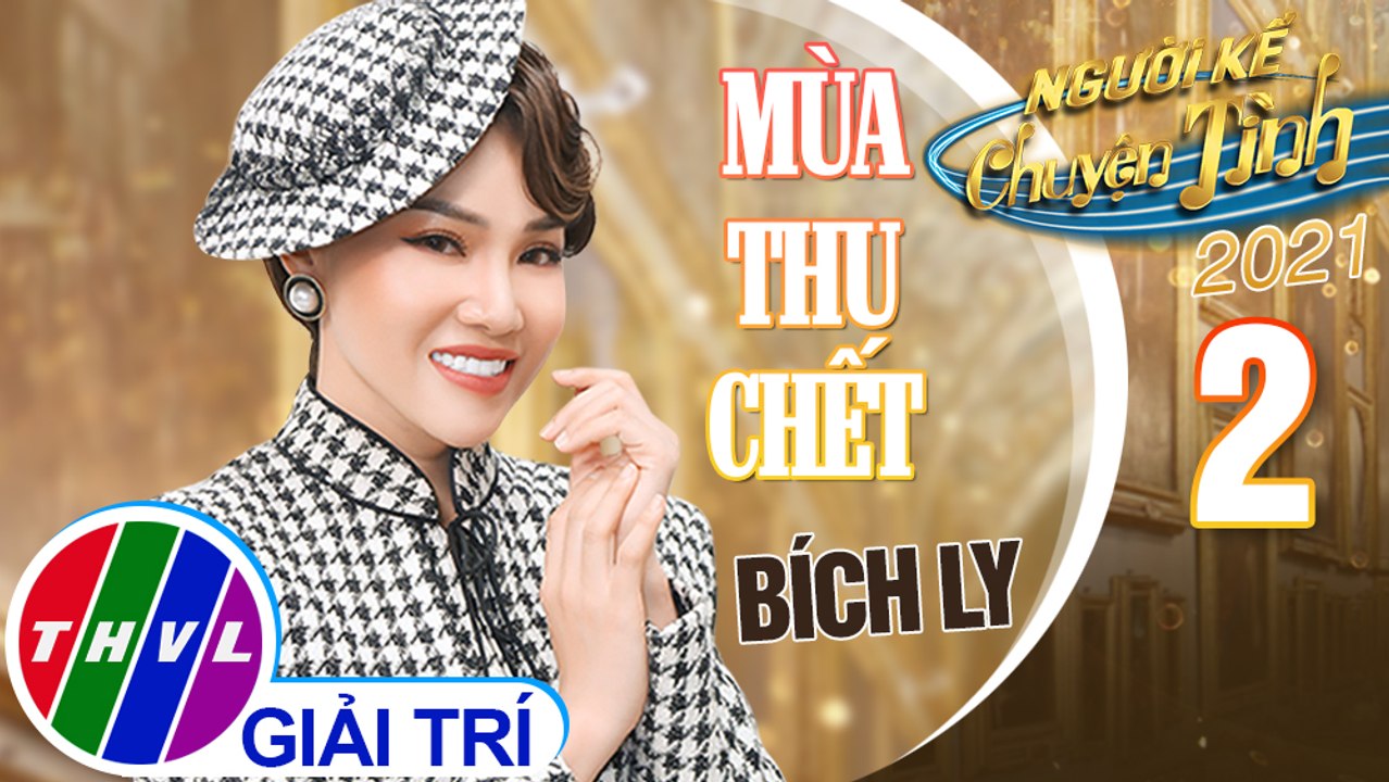 Người kể chuyện tình Mùa 5 - Tập 2: Mùa thu chết - Bích Ly