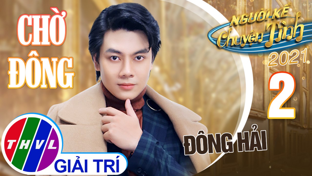 Người kể chuyện tình Mùa 5 - Tập 2: Chờ đông - Đông Hải