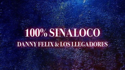 Danny Felix - 100% Sinaloco