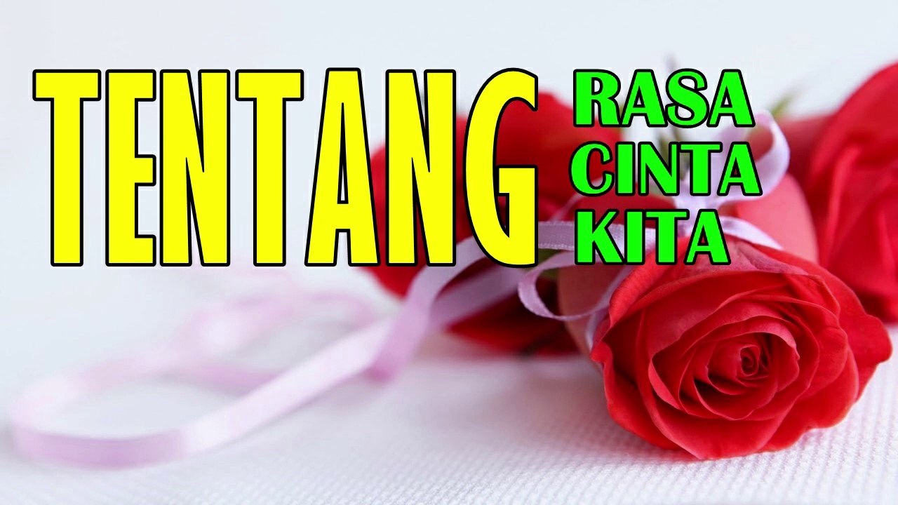 kata cinta romantis TENTANG RASA CINTA KITA