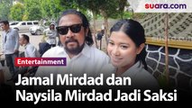 Jamal Mirdad dan Naysila Mirdad Jadi Saksi Sidang Cerai Kenang Mirdad