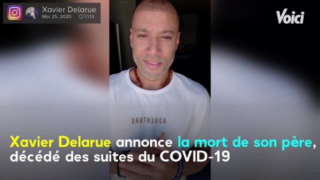 VOICI : Xavier Delarue : il annonce la mort de son père, décédé des suites du COVID-19