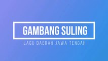 LIRIK GAMBANG SULING STEREO HD _ LAGU DAERAH JAWA TENGAH _ ARTI TERJEMAHAN