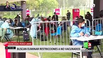 Bancada de Perú Libre buscan eliminar restricciones a los no vacunados