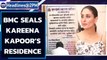 BMC seals residence of Kareena Kapoor after she tested Covid-19 positive |Oneindia News