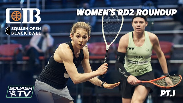 Squash: CIB Squash Open Black Ball 2021 - Women's Rd 2 Roundup [Pt.1]