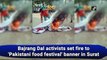 Bajrang Dal activists set fire to 'Pakistani food festival' banner in Surat