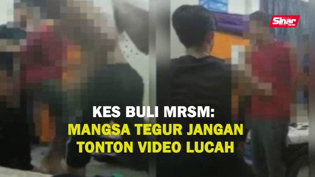 Kes buli MRSM: Mangsa tegur jangan tonton video lucah