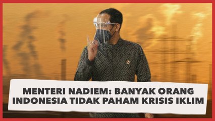 Menteri Nadiem: Banyak Orang Indonesia Tidak Paham Krisis Iklim