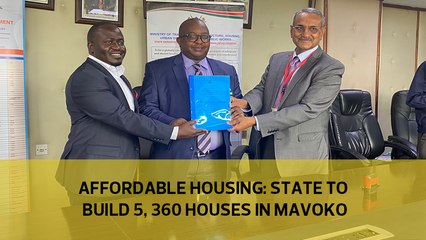 Affordable housing: State to build 5,360 houses in Mavoko