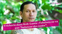 Tricherie dans Koh-Lanta : Teheiura ne va pas “balancer des noms”