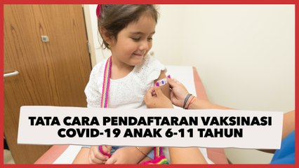 Tata Cara Pendaftaran Vaksinasi Covid-19 Anak 6-11 Tahun