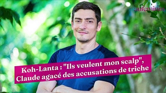 Koh-Lanta : Ils veulent mon scalp , Claude agacé des accusations de triche