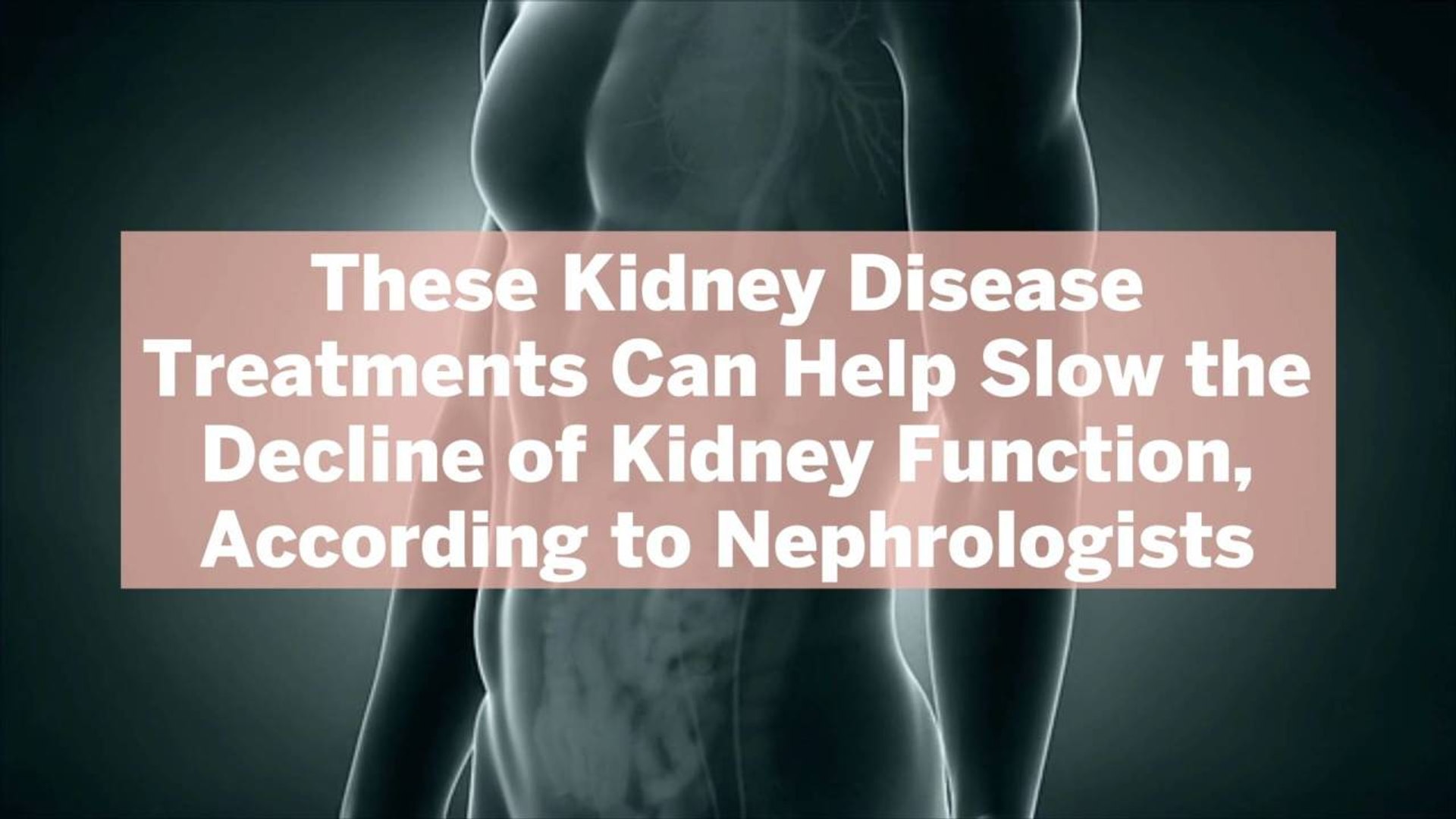 ⁣These Kidney Disease Treatments Can Help Slow the Decline of Kidney Function, According to Nephrolog