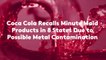 Coca Cola Recalls Minute Maid Products in 8 States Due to Possible Metal Contamination