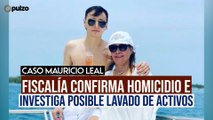 Caso Mauricio Leal: Fiscalía confirma homicidio e investiga posible lavado de activos | Pulzo