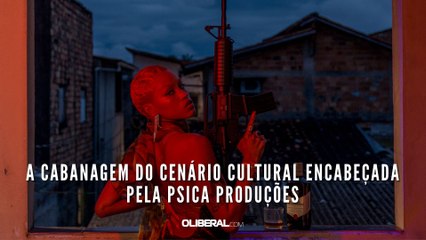 A cabanagem do cenário cultural encabeçada pela Psica Produções