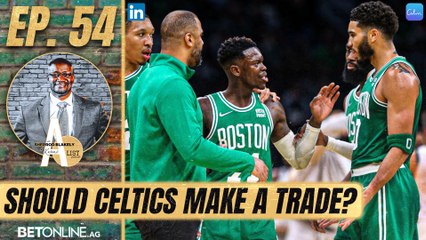 Should the Celtics Stand Pat or Make a Move? | A List Podcast