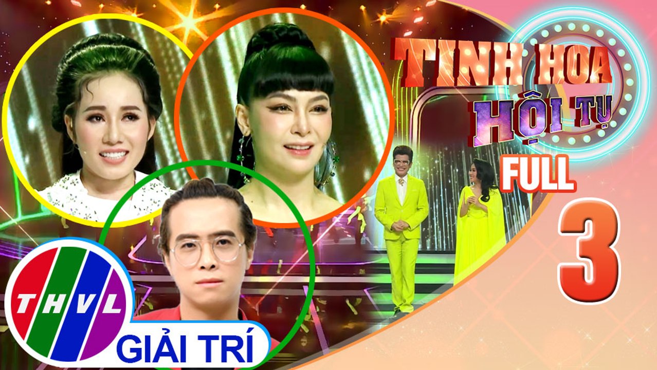 Tinh hoa hội tụ Mùa 3 - Tập 3 FULL: Thanh xuân